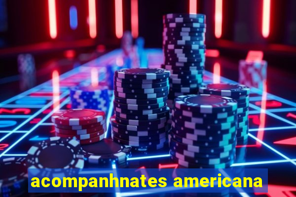 acompanhnates americana